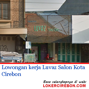 Lowongan kerja Luvaz Salon Kota Cirebon