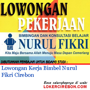 Lowongan Kerja Bimbel Nurul Fikri Cirebon