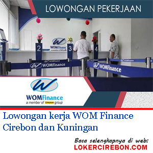 Lowongan kerja WOM Finance Cirebon dan Kuningan