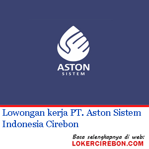 PT Aston Sistem Indonesia Cirebon