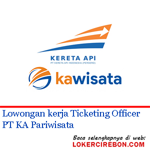 Lowongan kerja Ticketing Officer PT KA Pariwisata