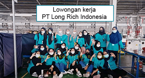 PT Long Rich Indonesia Cirebon