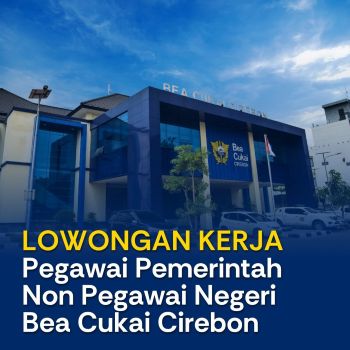 Lowongan Bea Cukai Cirebon